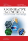 Regenerative Engineering : Advanced Materials Science Principles - Book