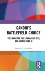 Gandhi’s Battlefield Choice : The Mahatma, The Bhagavad Gita, and World War II - Book