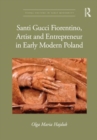 Santi Gucci Fiorentino, Artist and Entrepreneur in Early Modern Poland - Book