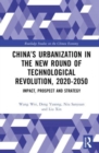 China’s Urbanization in the New Round of Technological Revolution, 2020-2050 : Impact, Prospect and Strategy - Book