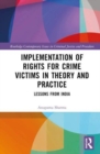 Implementation of Rights for Crime Victims in Theory and Practice : Lessons from India - Book