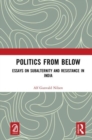 Politics from Below : Essays on Subalternity and Resistance in India - Book