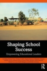 Shaping School Success : Empowering Educational Leaders - Book