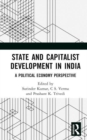 State and Capitalist Development in India : A Political Economy Perspective - Book