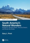 South America’s Natural Wonders : Patagonia, Neuquen Basin, Atacama Desert, and Across the Andes - Book