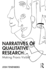 Narratives of Qualitative Research : Making Praxis Visible - Book