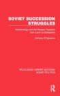 Soviet Succession Struggles : Kremlinology and the Russian Question from Lenin to Gorbachev - Book