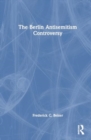 The Berlin Antisemitism Controversy - Book