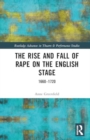 The Rise and Fall of Rape on the English Stage : 1660–1720 - Book