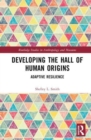 Developing the Hall of Human Origins : Adaptive Resilience - Book