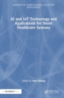 AI and IoT Technology and Applications for Smart Healthcare Systems - Book