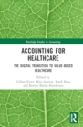 Accounting for Healthcare : The Digital Transition to Value-Based Healthcare - Book