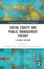 Social Equity and Public Management Theory : A Global Outlook - Book