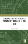 Special and Differential Treatment Reform in the WTO : 'The Differentiated Differentiation Approach - Book