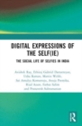Digital Expressions of the Self(ie) : The Social Life of Selfies in India - Book