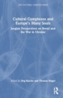 Cultural Complexes and Europe’s Many Souls : Jungian Perspectives on Brexit and the War in Ukraine - Book