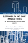 Sustainability and Smart Manufacturing : The Transformation of the Steelwork Industry - Book