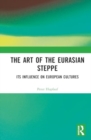 The Art of the Eurasian Steppe : Its Influence on European Cultures - Book