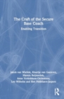 The Craft of the Secure Base Coach : Enabling Transition - Book