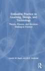 Evaluative Practice in Learning, Design, and Technology : Theory, Process, and Decision-Making in Context - Book