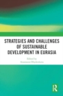 Strategies and Challenges of Sustainable Development in Eurasia - Book