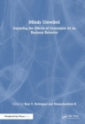 Minds Unveiled : Exploring the Effects of Generative AI on Business Behavior - Book