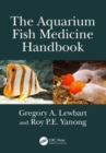 The Aquarium Fish Medicine Handbook - Book
