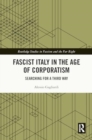 Fascist Italy in the Age of Corporatism : Searching for a Third Way - Book