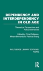 Dependency and Interdependency in Old Age : Theoretical Perspectives and Policy Alternatives - Book