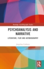 Psychoanalysis and Narrative : Literature, Film and Autobiography - Book