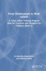 From Street-smart to Web-wise® : A Cyber Safety Training Program Built for Teachers and Designed for Children (Book 2) - Book