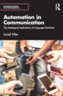Automation in Communication : The Ideological Implications of Language Machines - Book