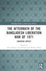 The Aftermath of the Bangladesh Liberation War of 1971 : Enduring Impact - Book
