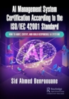 AI Management System Certification According to the ISO/IEC 42001 Standard : How to Audit, Certify, and Build Responsible AI Systems - Book