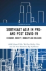 Southeast Asia in Pre- and Post-COVID-19 : Economy, Society, Mobility and Religion - Book