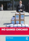 No Games Chicago : How A Small Group of Citizens Derailed the City’s 2016 Olympic Bid - Book