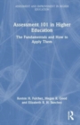 Assessment 101 in Higher Education : The Fundamentals and How to Apply Them - Book