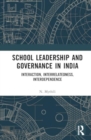 School Leadership and Governance in India : Interaction, Interrelatedness, Interdependence - Book