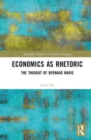 Economics as Rhetoric : The Thought of Bernard Maris - Book