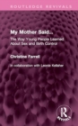 My Mother Said... : The Way Young People Learned About Sex and Birth Control - Book