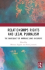 Relationships Rights and Legal Pluralism : The Inadequacy of Marriage Laws in Europe - Book