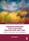 Understanding the Further Education Sector : History, Challenges, and Achievements - Book