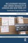 Inclusionary Housing and Urban Inequality in London and New York City : Gentrification Through the Back Door - Book