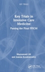 Key Trials in Intensive Care Medicine : Passing the Final FFICM - Book