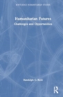 Humanitarian Futures : Challenges and Opportunities - Book
