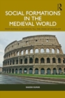 Social Formations in the Medieval World : From Roman Civilization till the Crisis of Feudalism - Book