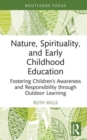 Nature, Spirituality, and Early Childhood Education : Fostering Children’s Awareness and Responsibility through Outdoor Learning - Book