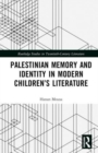 Palestinian Memory and Identity in Modern Children’s Literature - Book