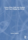 Listen: How Child and Student Voice Can Change the World - Book