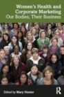 Women's Health and Corporate Marketing : Our Bodies, Their Business - Book